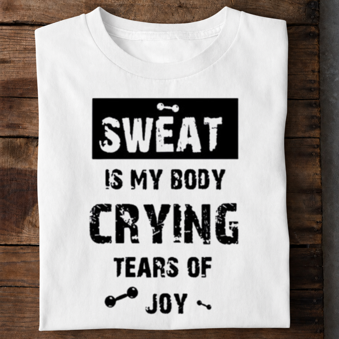 Sweat Tears of Joy Gym Premium Cotton T Shirt