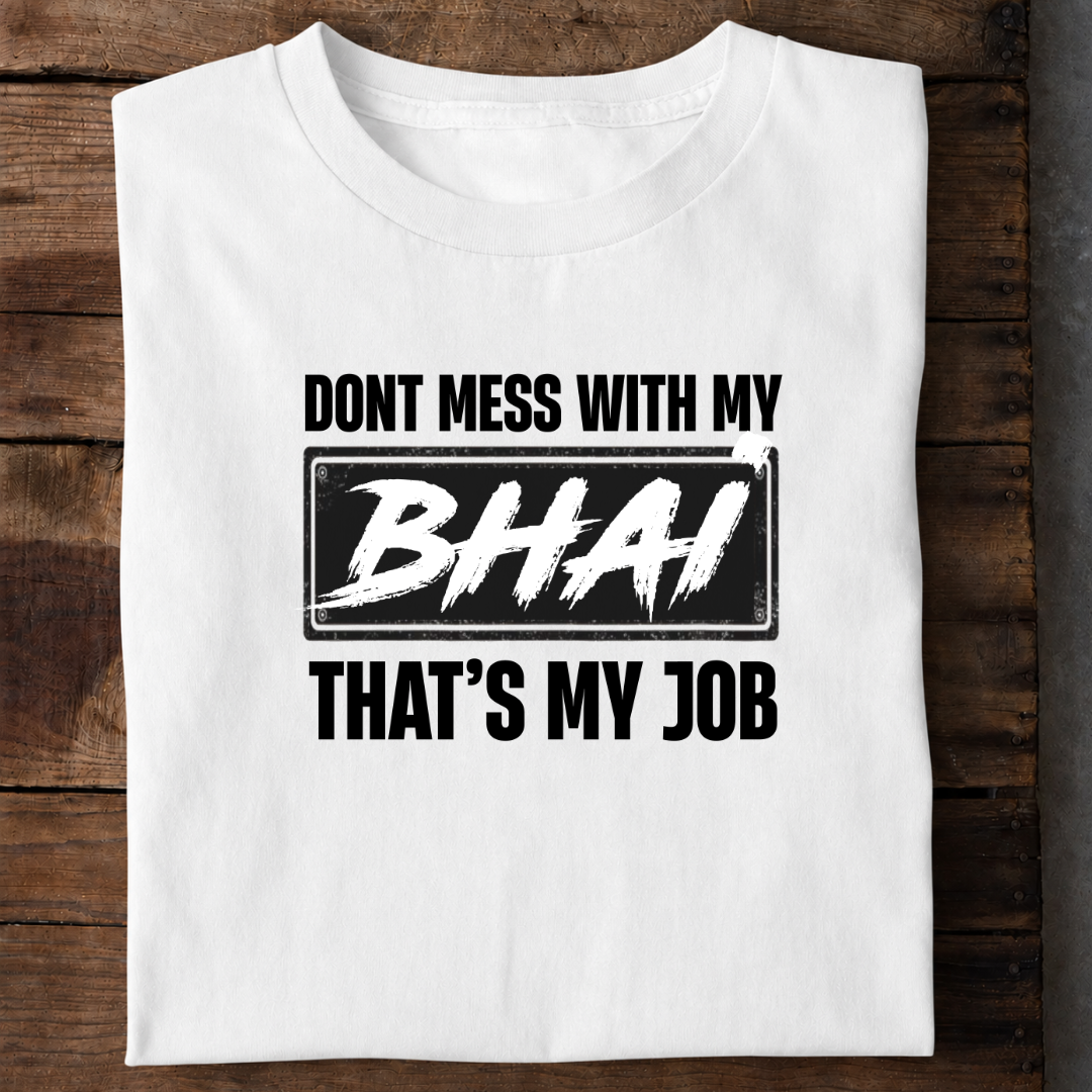Don’t Mess With My Bhai Premium Cotton T Shirt