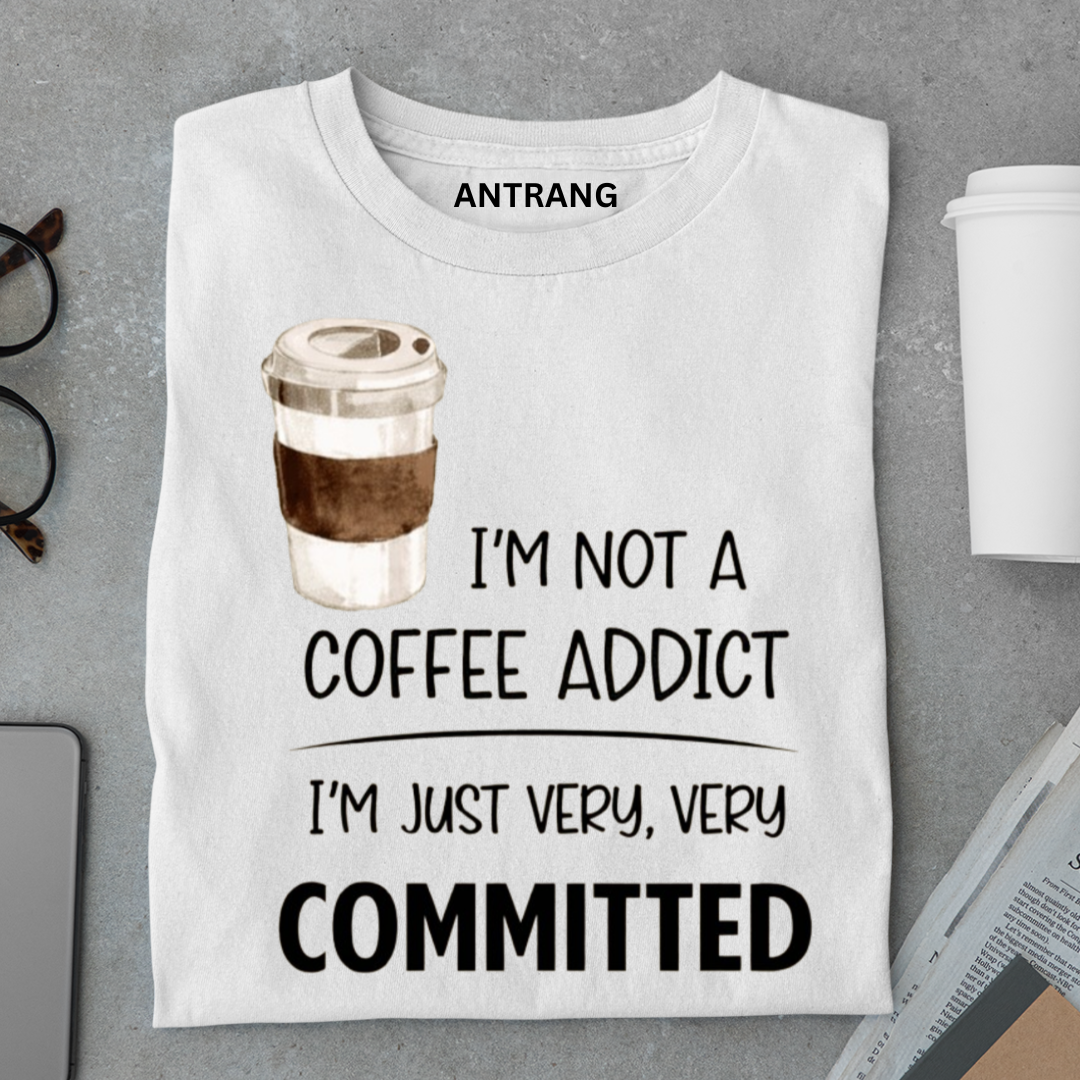 Not a Coffee Addict T Shirt