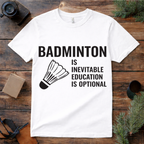 Badminton Is Inevitable T Shirt