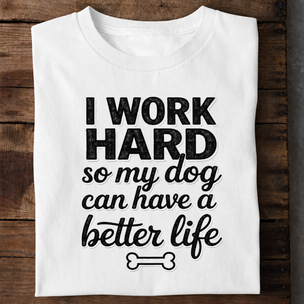 Work Hard for My Dog Premium Cotton T Shirt