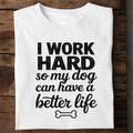 Work Hard for My Dog Premium Cotton T Shirt