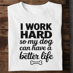 Work Hard for My Dog Premium Cotton T Shirt